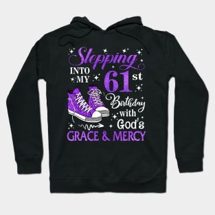 Stepping Into My 61st Birthday With God's Grace & Mercy Bday Hoodie